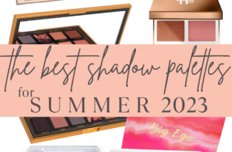 Summer time Should-Haves: The Greatest New Eyeshadow Palettes for Summer time 2023