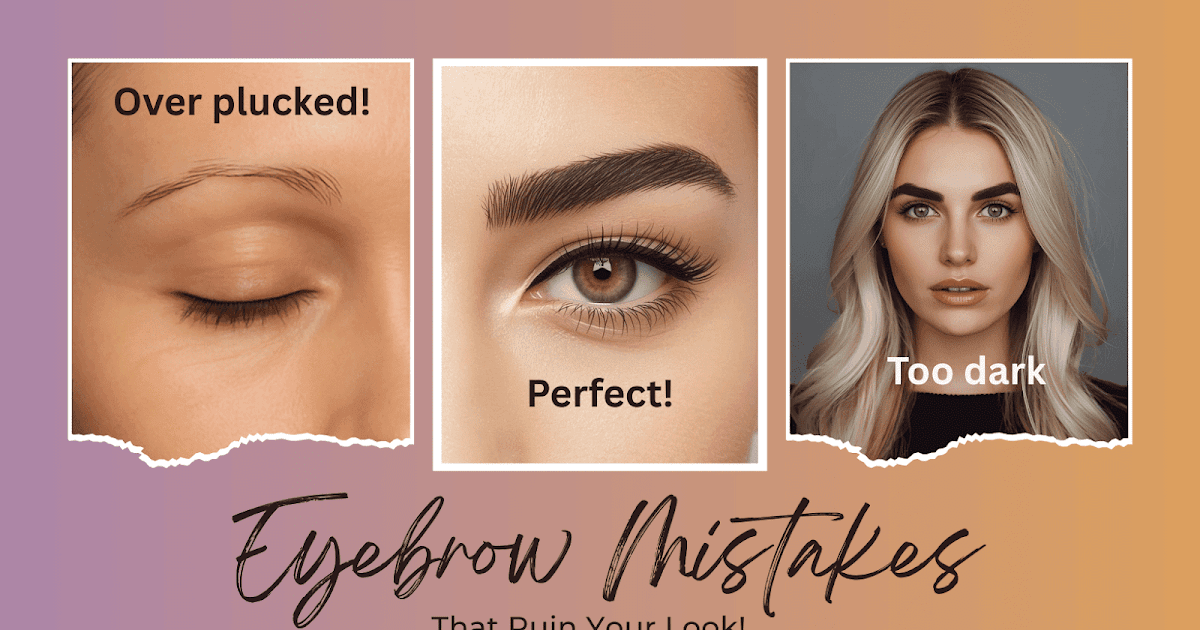 Eyebrow Errors That Wreck Your Look (and the way to repair them)