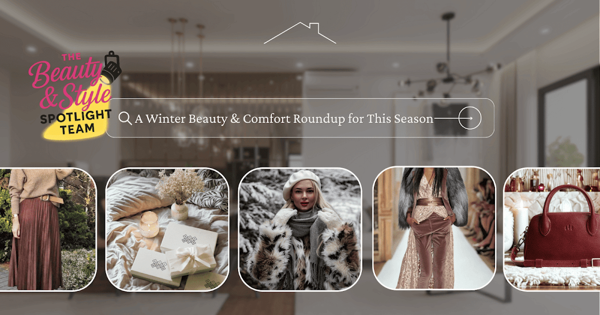 A Winter Magnificence & Consolation Roundup for This Season