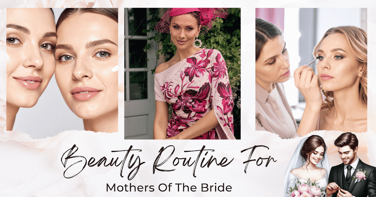 Magnificence Routine For Moms Of The Bride