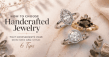 How To Select Handcrafted Jewellery That Enhances Your Pores and skin Tone And Type: 6 Ideas