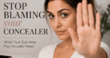 Cease Blaming Your Concealer: What Your Eye Space Could Really Want