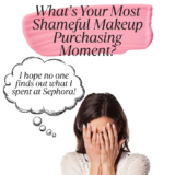 What’s Your Most Shameful Make-up Buying Second?